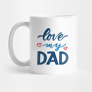 Quote for Father's day.Love my dad Mug